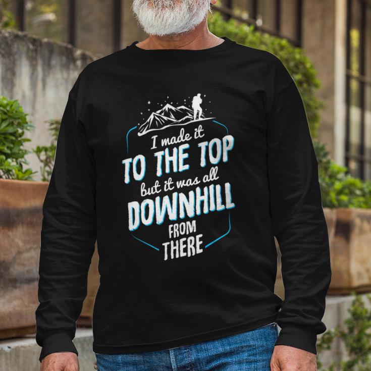 Made It To The Top All Downhill From There 107 Trending Shirt Unisex Long Sleeve Gifts for Old Men