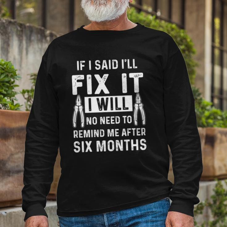 Mechanic Carpenter Handyman If I Said Ill Fix It Long Sleeve T-Shirt T-Shirt Gifts for Old Men