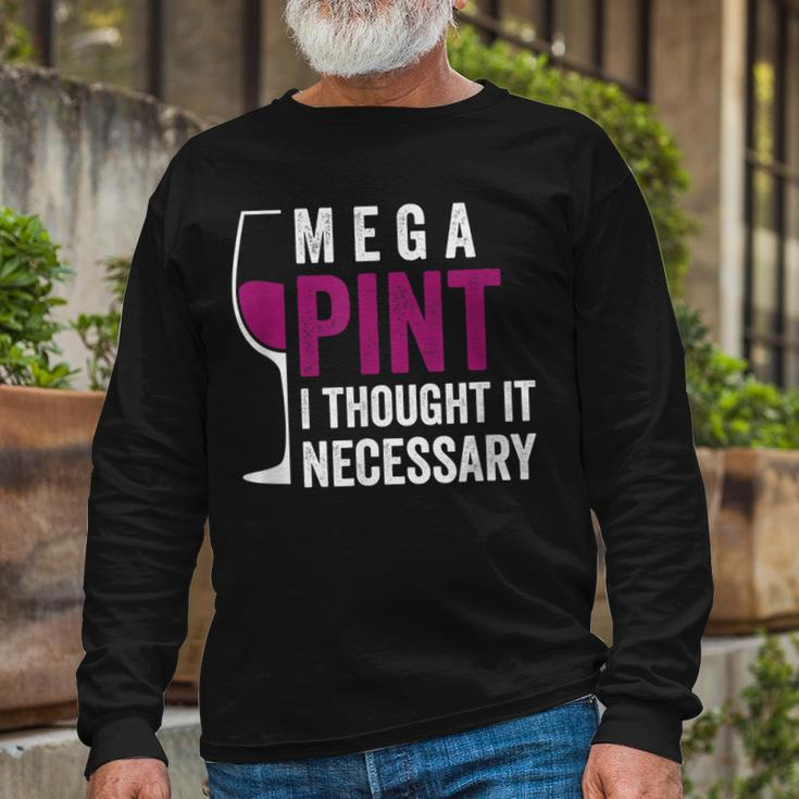 Mega Pint I Thought It Necessary Wine Glass Long Sleeve T-Shirt T-Shirt Gifts for Old Men