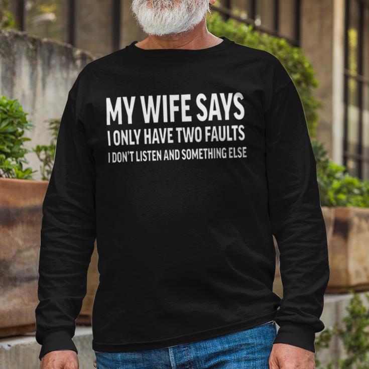 Mens My Wife Says I Only Have Two Faults 368 Trending Shirt Unisex Long Sleeve Gifts for Old Men