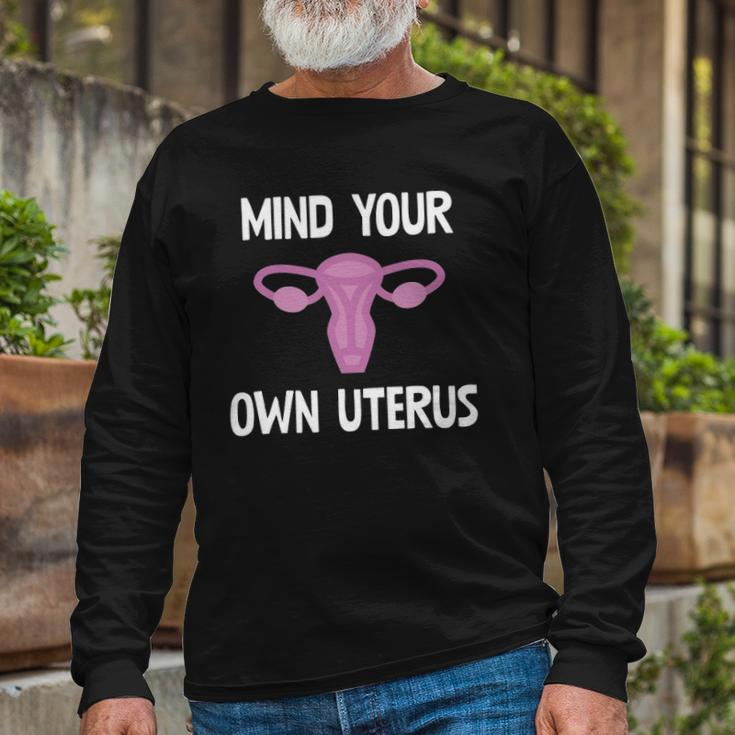 Mind Your Own Uterus Reproductive Rights Feminist Long Sleeve T-Shirt T-Shirt Gifts for Old Men