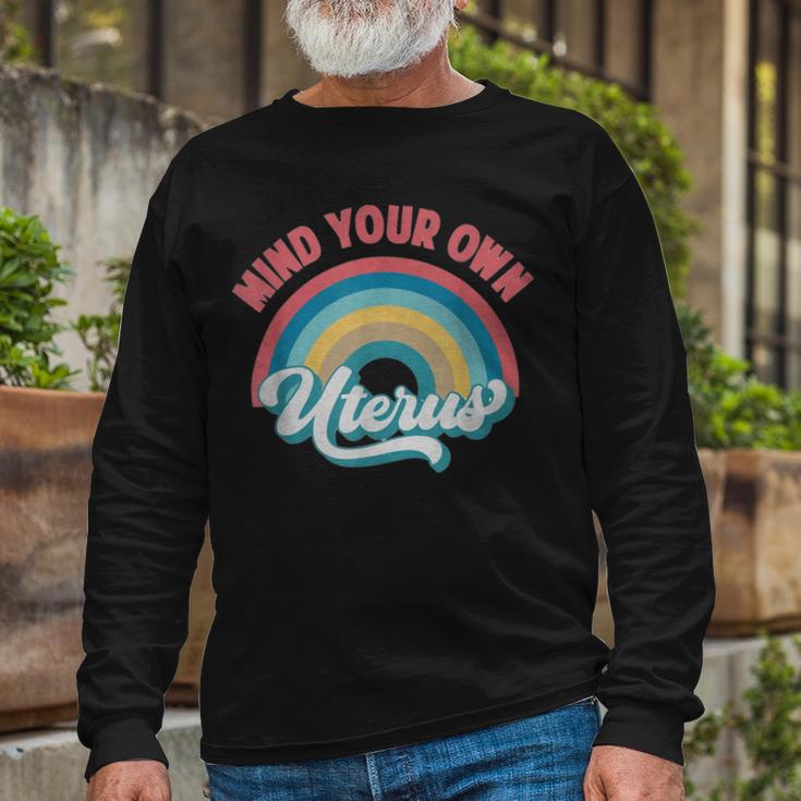 Mind Your Own Uterus Pro Choice Feminist Womens Rights 152 Trending Shirt Unisex Long Sleeve Gifts for Old Men