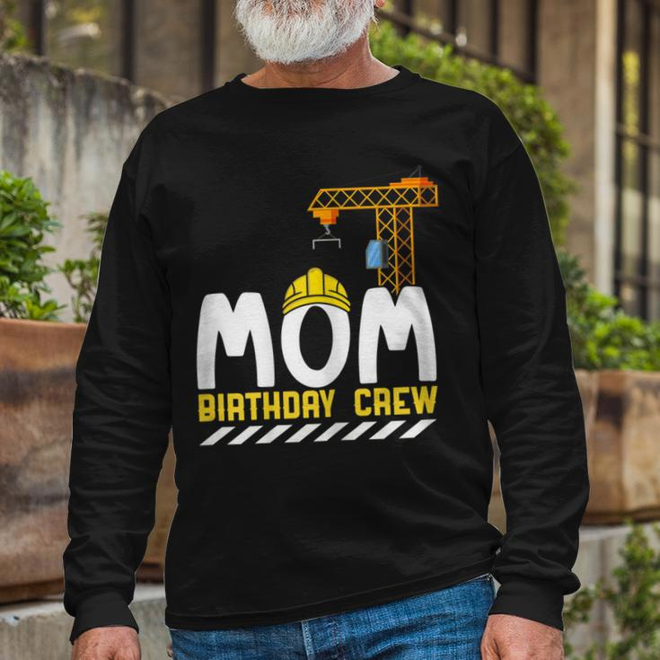 Mom Birthday Crew Construction Birthday Boy Mommy Long Sleeve T-Shirt Gifts for Old Men