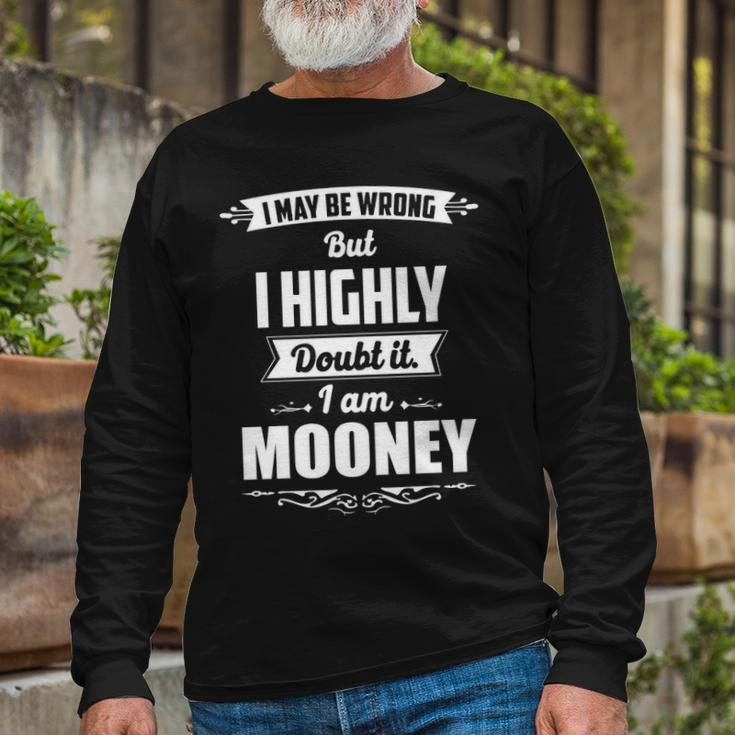 Mooney Name I May Be Wrong But I Highly Doubt It Im Mooney Long Sleeve T-Shirt Gifts for Old Men