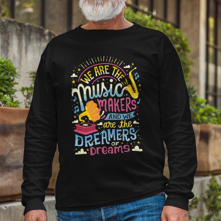 Music Makers And Dreamers 284 Trending Shirt Unisex Long Sleeve Gifts for Old Men