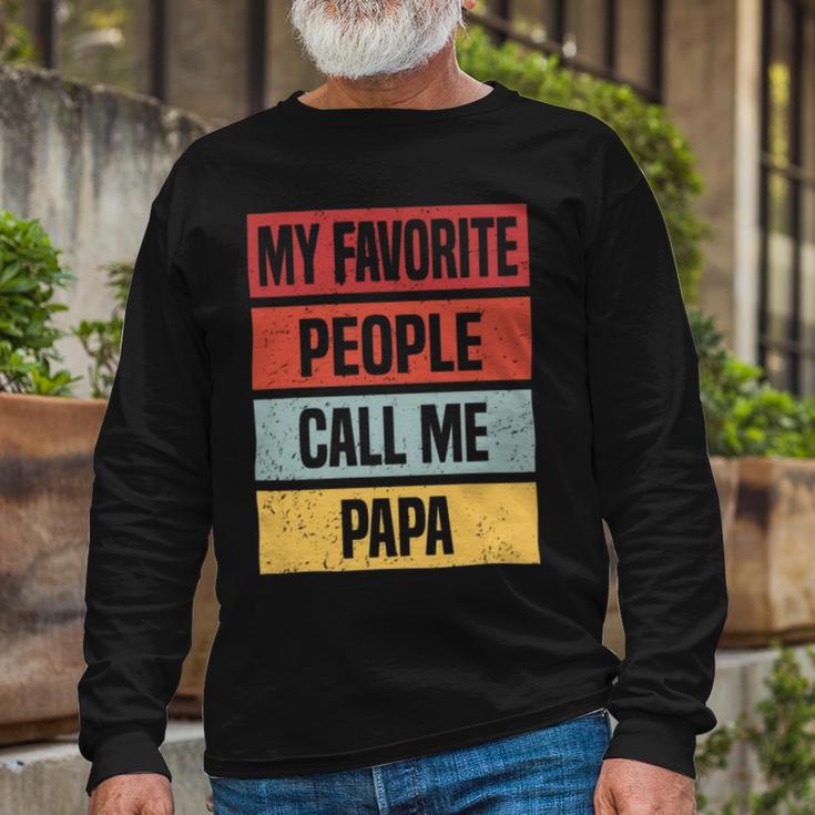 My Favorite People Call Me Papa 528 Trending Shirt Unisex Long Sleeve Gifts for Old Men