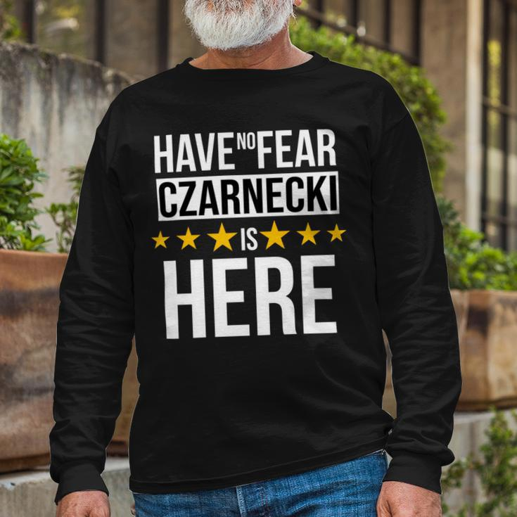 Have No Fear Czarnecki Is Here Name Long Sleeve T-Shirt Gifts for Old Men