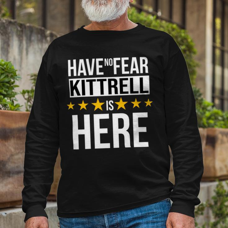 Have No Fear Kittrell Is Here Name Long Sleeve T-Shirt Gifts for Old Men
