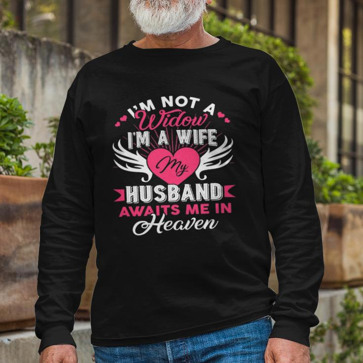 Im Not A Widow Im A Wife My Husband Awaits Me In Heaven Long Sleeve T-Shirt T-Shirt Gifts for Old Men