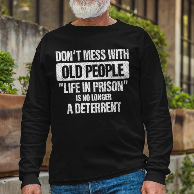 Old People Gag Dont Mess With Old People Prison Long Sleeve T-Shirt Gifts for Old Men