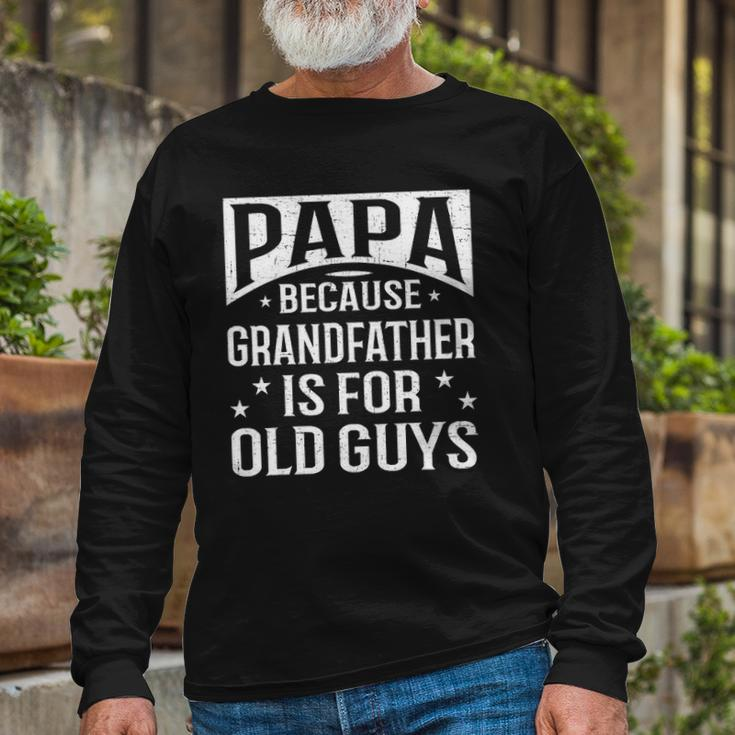 Papa Because Grandfather Fathers Day Dad Long Sleeve T-Shirt T-Shirt Gifts for Old Men