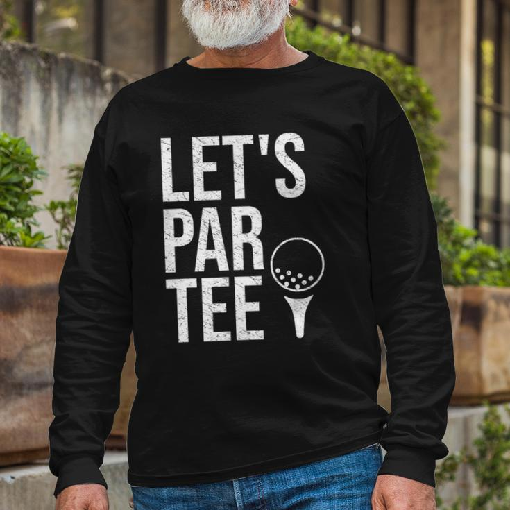 Lets Par Tee Partee Golfing Lover Golf Player Long Sleeve T-Shirt T-Shirt Gifts for Old Men