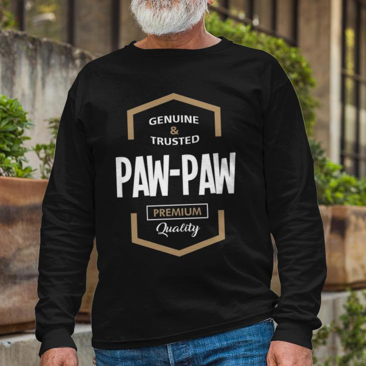 Pawpaw Grandpa Genuine Trusted Pawpaw Premium Quality Long Sleeve T-Shirt Gifts for Old Men