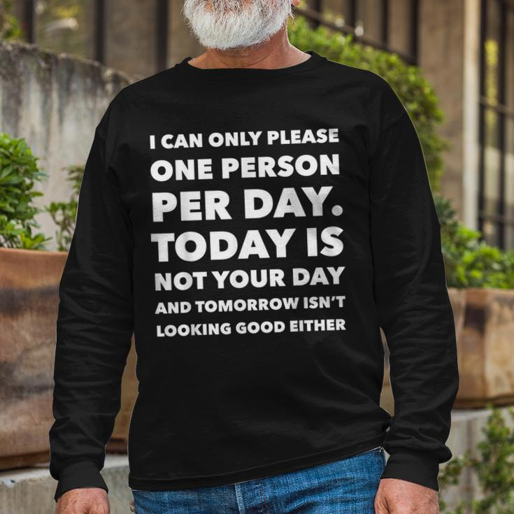 I Can Only Please One Person Per Day Sarcastic Long Sleeve T-Shirt Gifts for Old Men