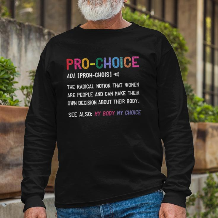 Pro Choice Definition Feminist Rights My Body My Choice Long Sleeve T-Shirt T-Shirt Gifts for Old Men