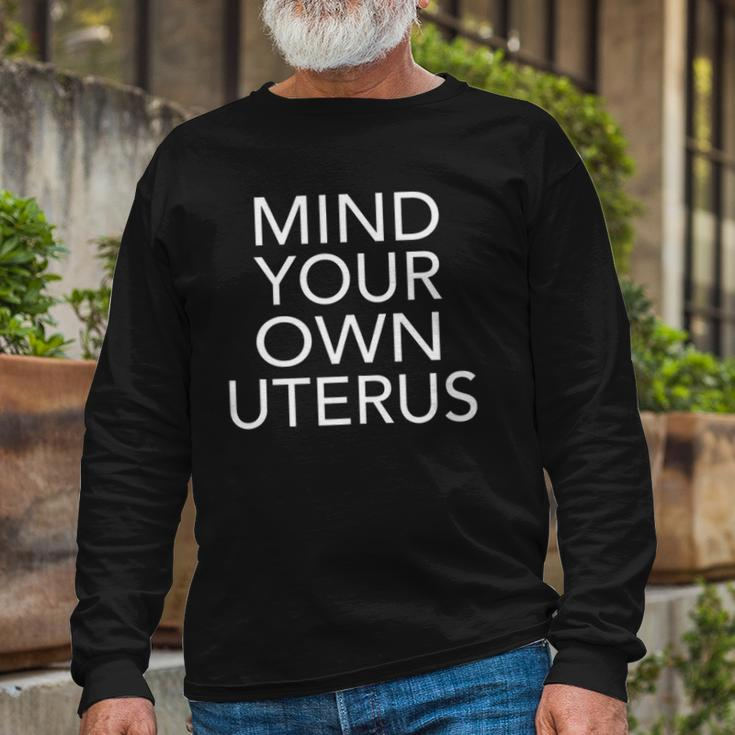 Pro Choice Mind Your Own Uterus Reproductive Rights My Body Long Sleeve T-Shirt T-Shirt Gifts for Old Men