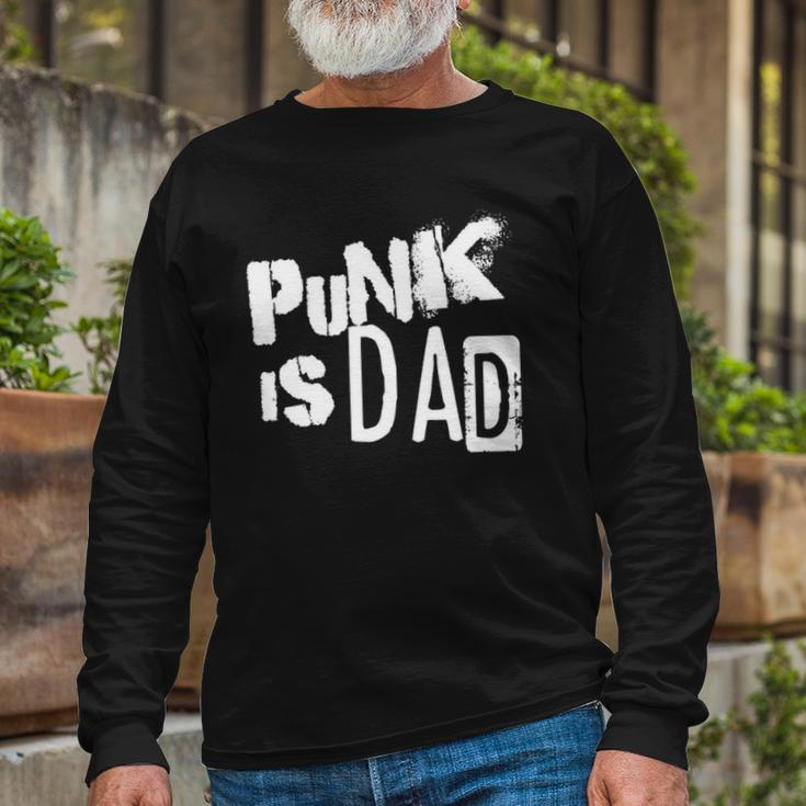 Punk Is Dad Fathers Day Long Sleeve T-Shirt T-Shirt Gifts for Old Men