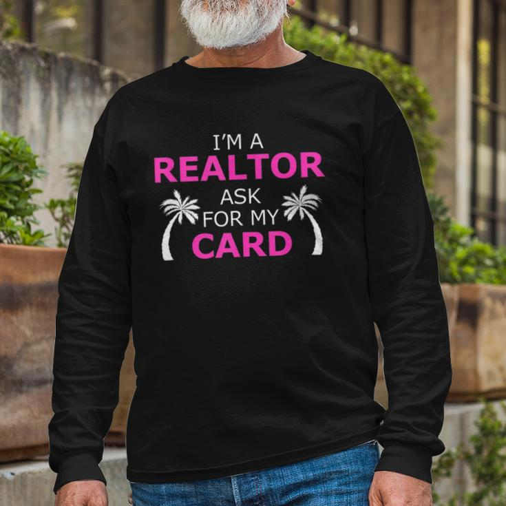 Im A Realtor Ask For My Card Beach Home Realtor Long Sleeve T-Shirt Gifts for Old Men