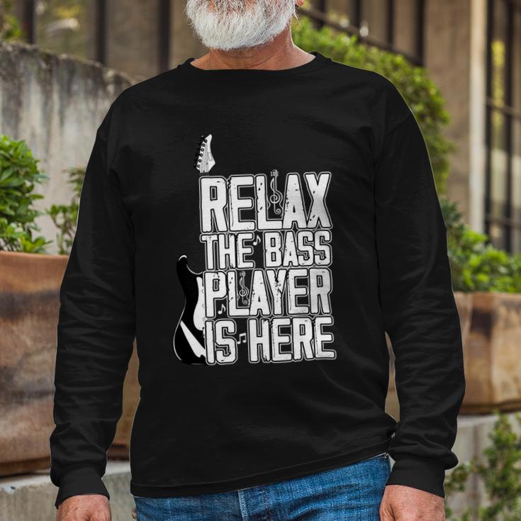 Relax The Bass Player Is Herebass Player Funny Gift Bass Guitar Unisex Long Sleeve Gifts for Old Men