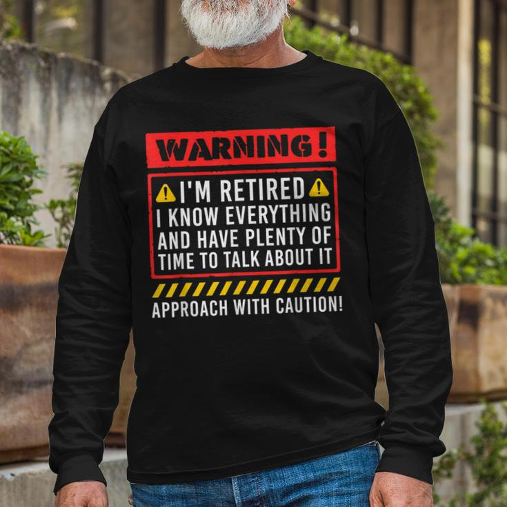 Retirement Warning Im Retired I Know Everything Long Sleeve T-Shirt Gifts for Old Men