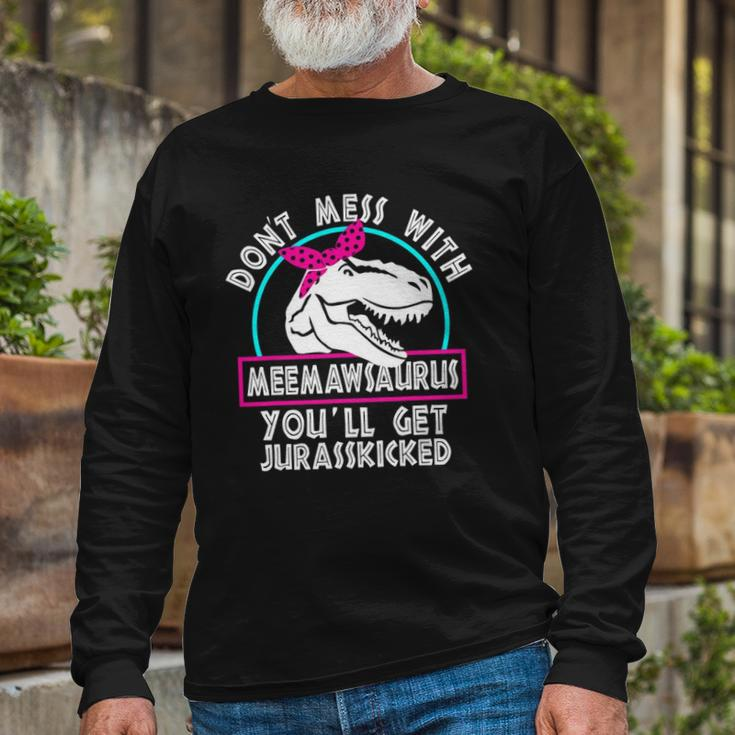Retro Dont Mess With Meemawsaurus Youll Get Jurasskicked Long Sleeve T-Shirt T-Shirt Gifts for Old Men