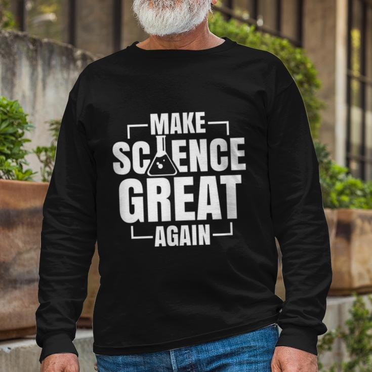 Make Science Great Again Sciences Scientist Teacher Lover Long Sleeve T-Shirt Gifts for Old Men
