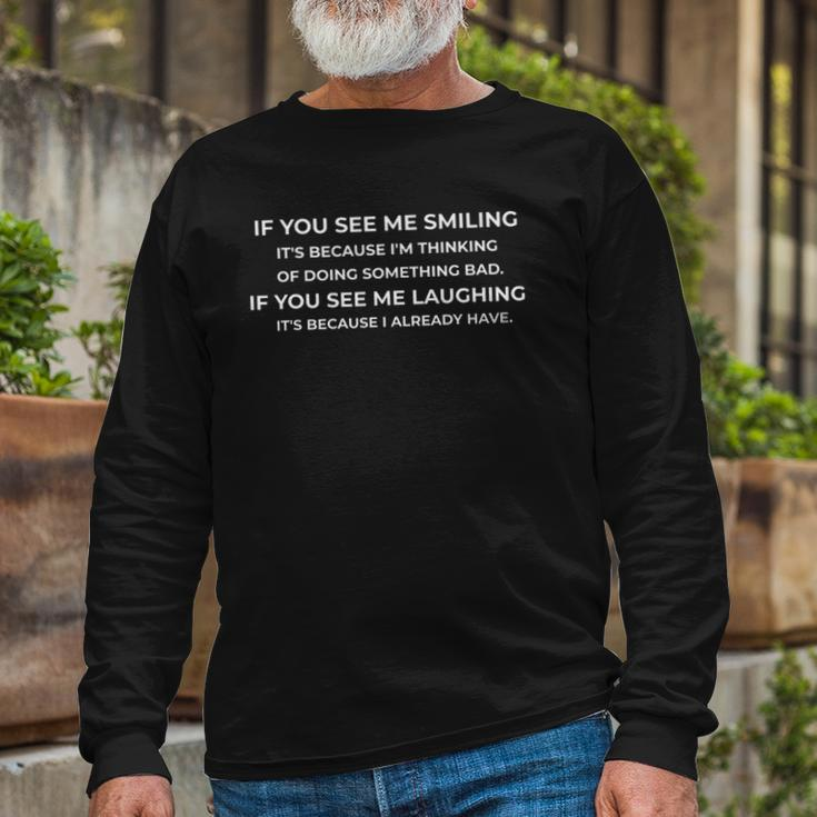 If You See Me Smiling Sarcastic Long Sleeve T-Shirt T-Shirt Gifts for Old Men