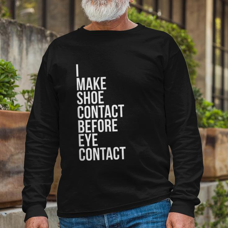 Make Shoe Contact Before Eye Contact Sneaker Collector Long Sleeve T-Shirt Gifts for Old Men