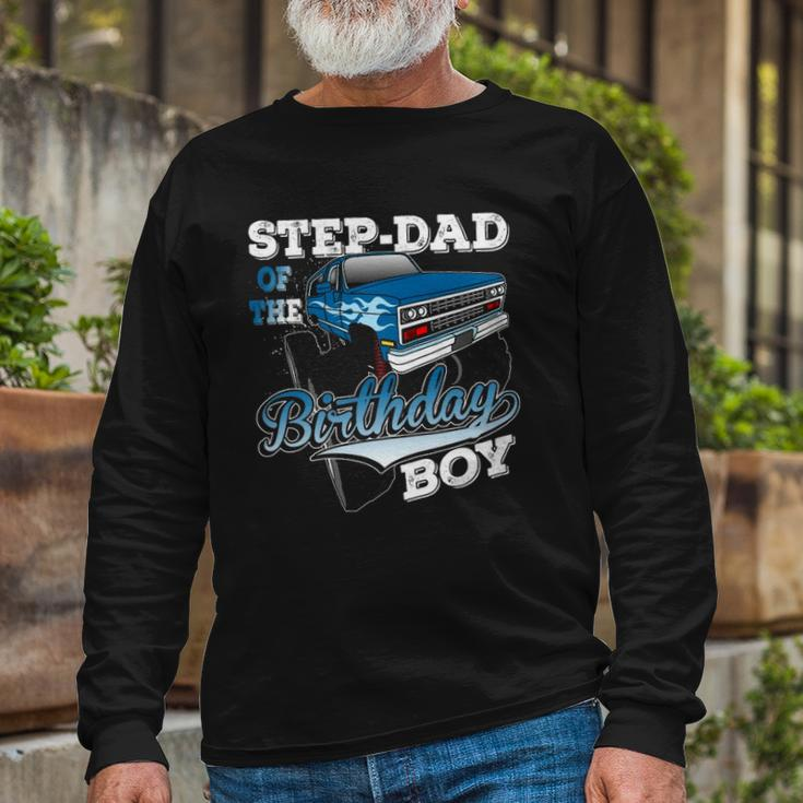 Step-Dad Of The Birthday Boy Monster Truck Birthday Long Sleeve T-Shirt T-Shirt Gifts for Old Men