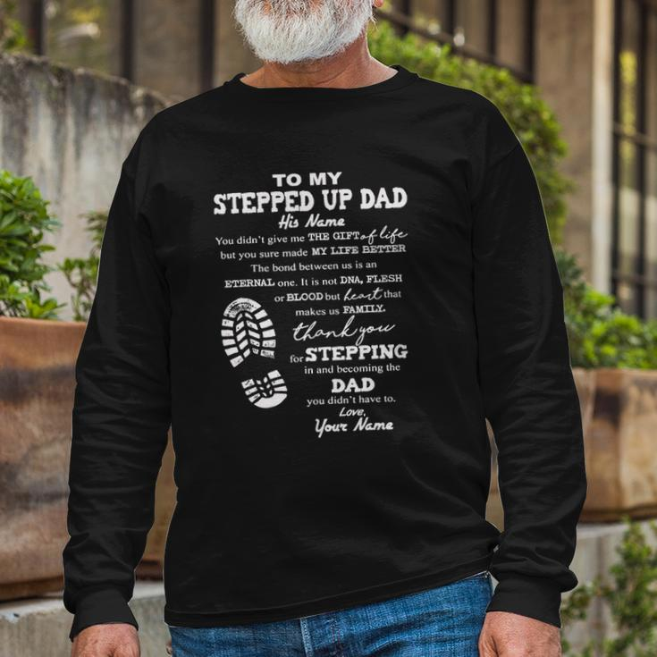 To My Stepped Up Dad His Name Long Sleeve T-Shirt T-Shirt Gifts for Old Men
