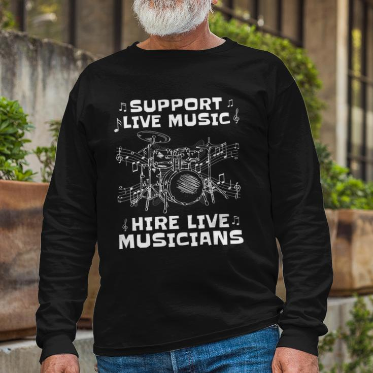 Support Live Music Hire Live Musicians Drummer Long Sleeve T-Shirt T-Shirt Gifts for Old Men