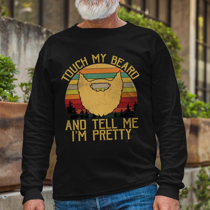 Touch My Beard And Tell Me Im Pretty 290 Shirt Unisex Long Sleeve Gifts for Old Men