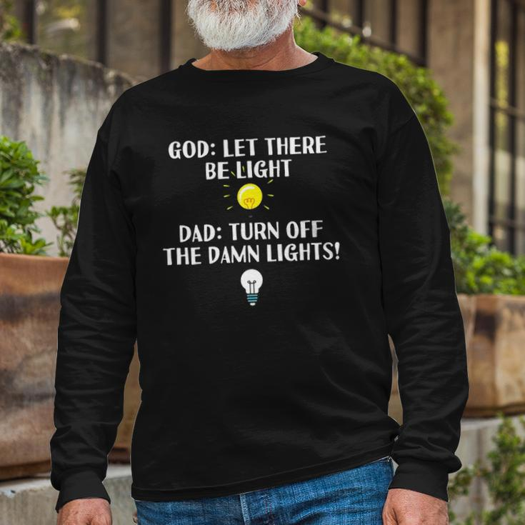 Turn Off The Damn Lights For Dad Birthday Or Fathers Day Long Sleeve T-Shirt T-Shirt Gifts for Old Men