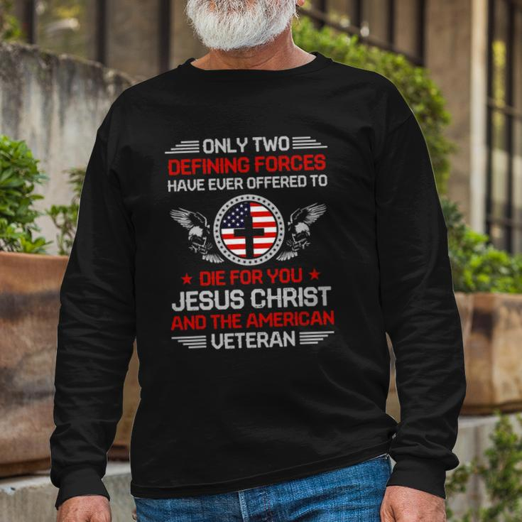 Two Defining Forces Jesus Christ & The American Veteran Long Sleeve T-Shirt T-Shirt Gifts for Old Men
