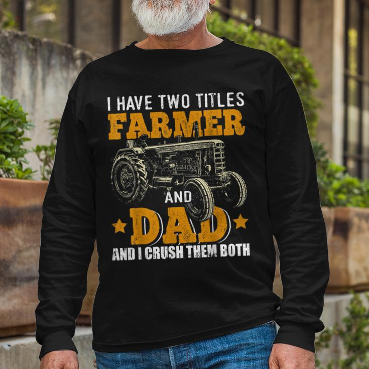 I Have Two Titles Farmer Dad Fathers Day Tractor Farmer V3 Long Sleeve T-Shirt Gifts for Old Men