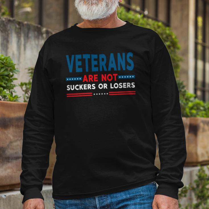 Veteran Veterans Are Not Suckers Or Losers 220 Navy Soldier Army Military Long Sleeve T-Shirt Gifts for Old Men