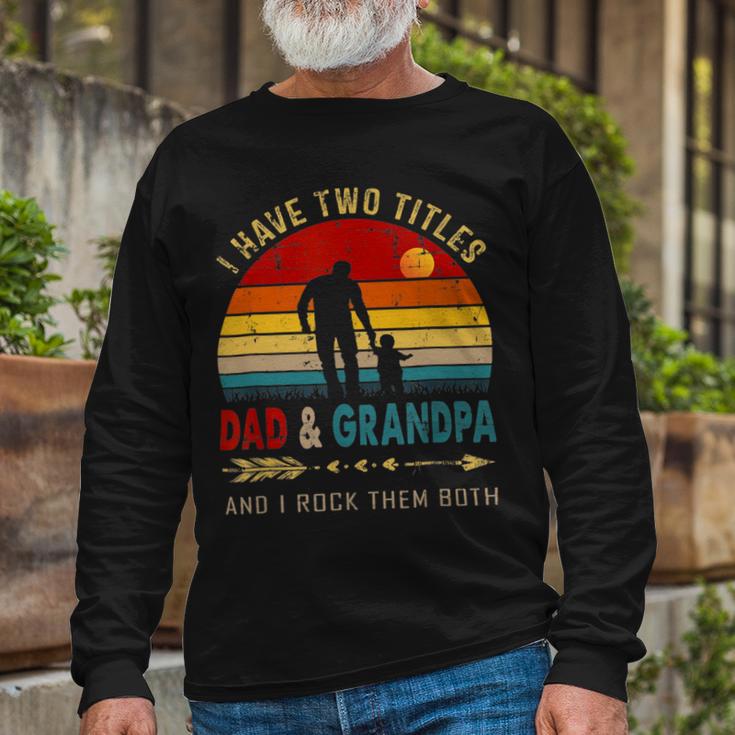 Vintage Retro I Have Two Titles Dad And Grandpa Fathers Day 49 Shirt Unisex Long Sleeve Gifts for Old Men