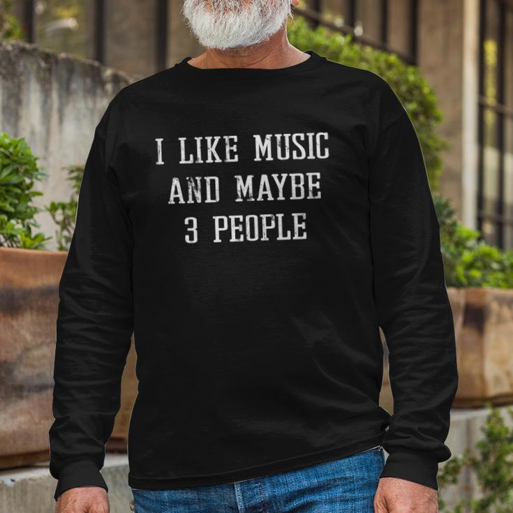 Vintage Sarcastic I Like Music And Maybe 3 People Long Sleeve T-Shirt Gifts for Old Men