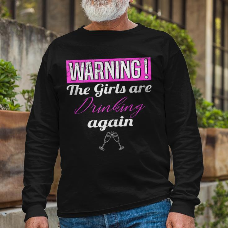 Warning The Girls Are Drinking Again Long Sleeve T-Shirt Gifts for Old Men