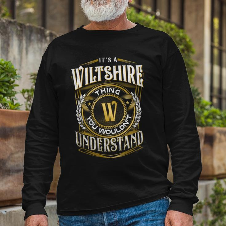 It A Wiltshire Thing You Wouldnt Understand Long Sleeve T-Shirt Gifts for Old Men