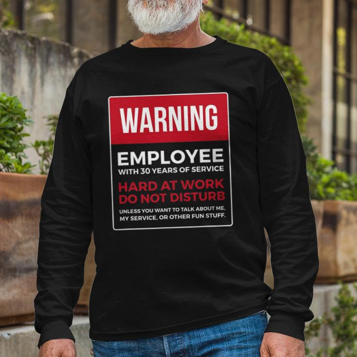 Work Anniversary 30 Years Thirty Years Service Warning Long Sleeve T-Shirt Gifts for Old Men