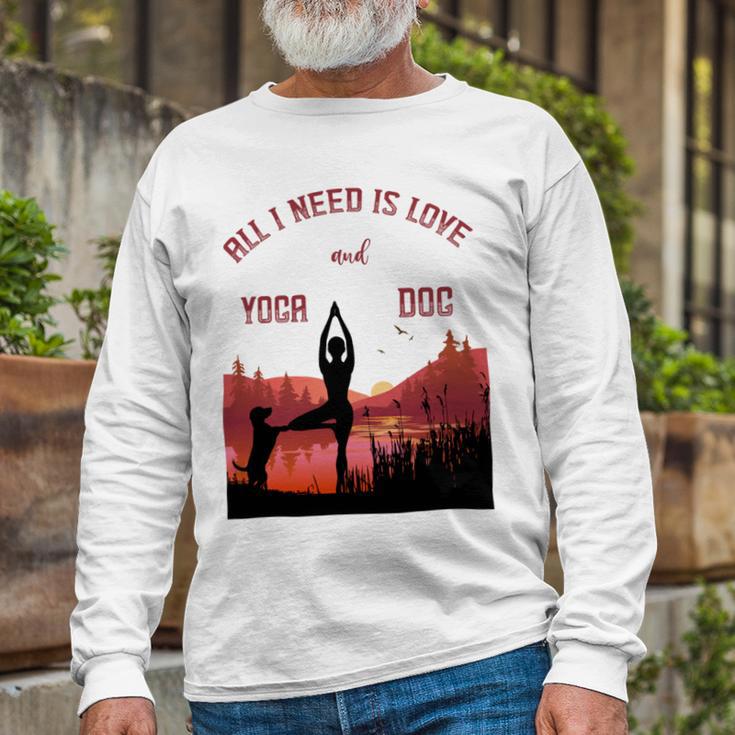 All I Need Is Love And Yoga And A Dog Unisex Long Sleeve Gifts for Old Men