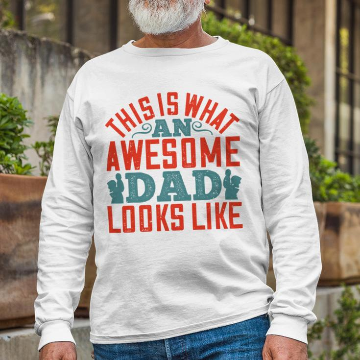 This Is What An Awesome Dad Looks Like Long Sleeve T-Shirt Gifts for Old Men