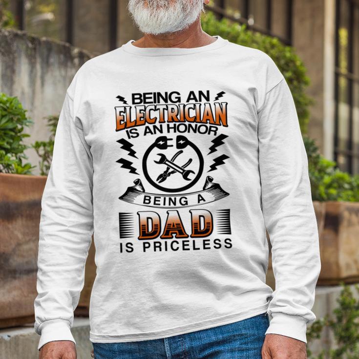 Being An Electrician Is An Honor Being A Dad Is Priceless Unisex Long Sleeve Gifts for Old Men