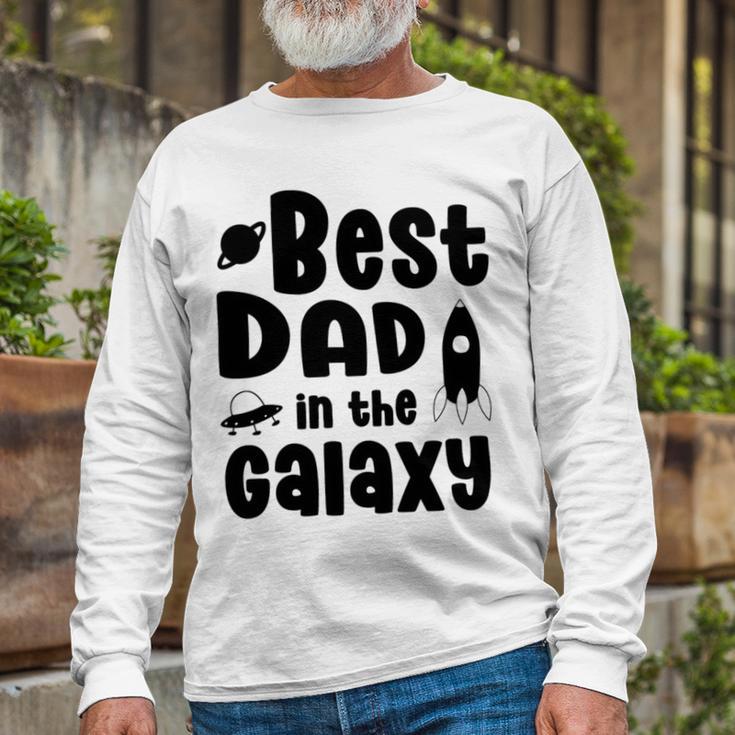 Best Dad In The Galaxy Fathers Day Gift Fathers Gift Dads Gift Unisex Long Sleeve Gifts for Old Men