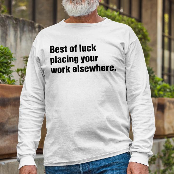 Best Of Luck Placing Your Work Elsewhere Unisex Long Sleeve Gifts for Old Men