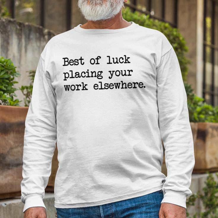 Best Of Luck Placing Your Work Elsewhere Unisex Long Sleeve Gifts for Old Men