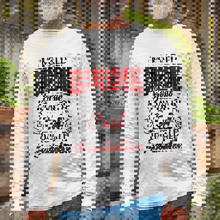 Birdie Grandma Im Called Birdie Because Im Too Cool To Be Called Grandmother Long Sleeve T-Shirt Gifts for Old Men