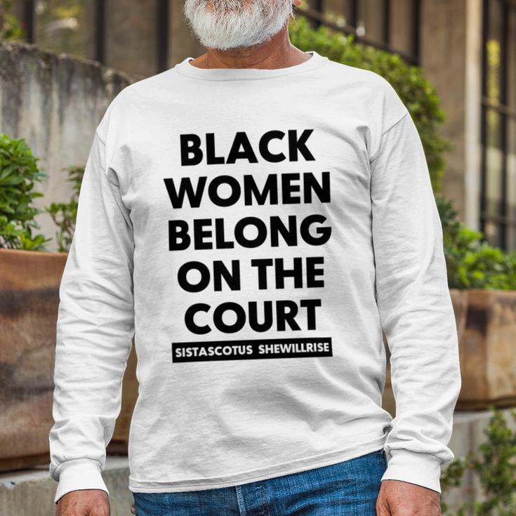 Black Women Belong On The Court Unisex Long Sleeve Gifts for Old Men