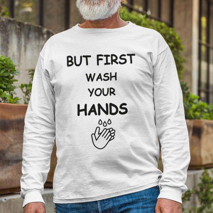 But First Wash Your Hands Funny Baby Gift Funny Pregnancy Gift Funny Baby Shower Gift Unisex Long Sleeve Gifts for Old Men